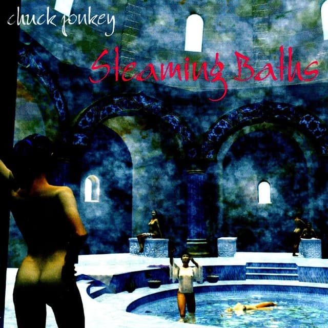 Steaming Baths - Chuck Jonkey