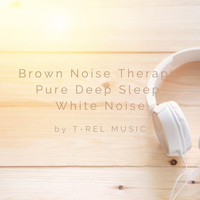 Brown Noise Therapy / Pure Deep Sleep White Noise