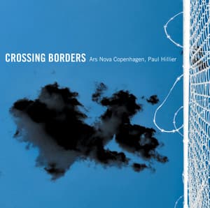 Crossing Borders - Ars Nova Copenhagen