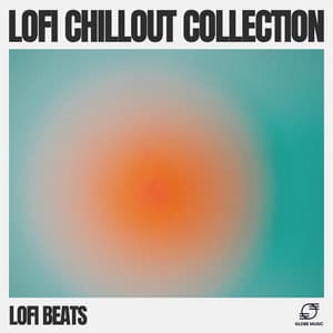 Lofi Chillout Collection - Lofi Beats