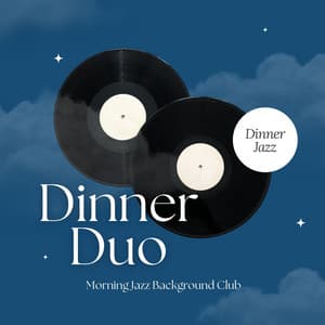 Dinner Duo: Dinner Jazz - Morning Jazz Background Club