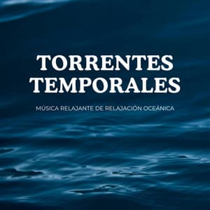 Torrentes Temporales: Música Relajante De Relajación Oceánica - Sonidos y susurros de la naturaleza