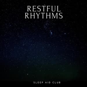 Restful Rhythms: Chill Ambient for Sleep - Sleep Aid Club