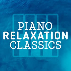 Piano Relaxation Classics - Classical Piano
