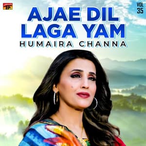 Ajae Dil Laga Yam - Humera Channa