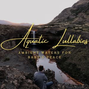 Aquatic Lullabies: Ambient Waters for Baby's Peace - Sounds of Scandinavia