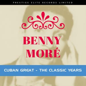 Cuban Great - The Classic Years - Beny Moré
