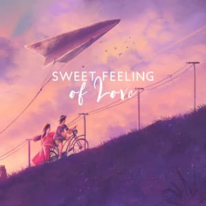 Sweet Feeling of Love: Romantic Music for Lovers, Sweet Ballads for a Date with Your Loved One, Feel Love in the Air with Magical Love Songs - Soft Jazz Mood