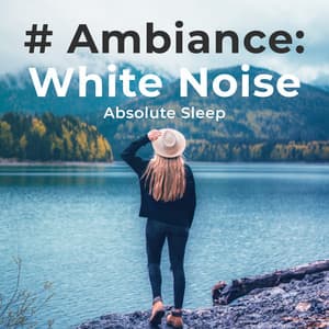 # Ambiance: White Noise - Absolute Sleep