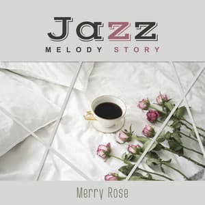 Jazz Melody Story - Merry Rose