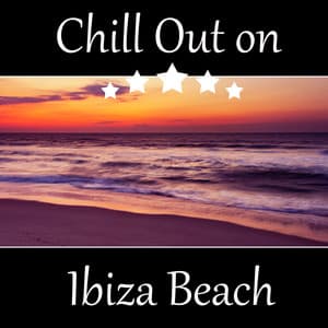Chill Out on Ibiza Beach - Ultimate Sunset Beach Chill, Poolsid, Under the Palm, Lounge Summer - Beach Party Music Collection