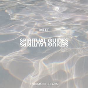 Meet Spiritual Guides - Enigmatic Dreams