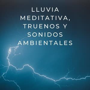 Tormenta Tranquila: Lluvia Meditativa, Truenos Y Sonidos Ambientales - Ambiente de Tormenta