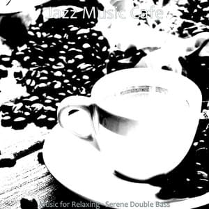 Music for Relaxing - Serene Double Bass - Jazz Music Cafe