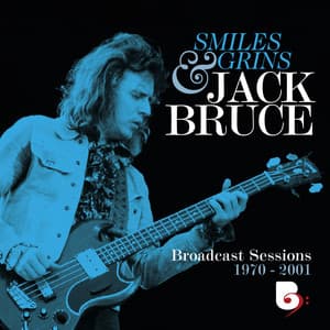 Smiles And Grins: Broadcast Sessions, 1970-2001 - Jack Bruce