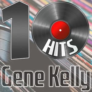 10 Hits of Gene Kelly - Gene Kelly