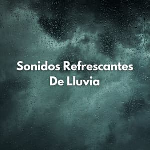 Sonidos Refrescantes De Lluvia - Sonidos de lluvia y sonidos de la naturaleza