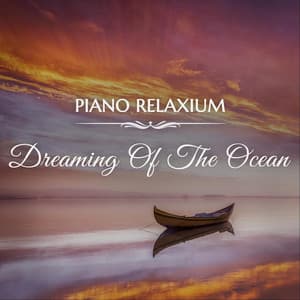 Dreaming of the Ocean - Piano Relaxium