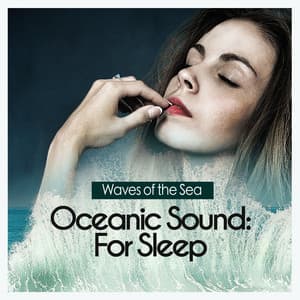 Oceanic Sound: For Sleep - Waves of the Sea