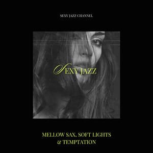 Mellow Sax, Soft Lights & Temptation - Sexy Jazz Channel