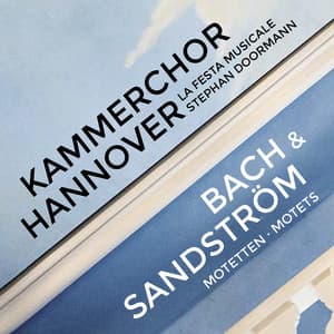 Sven-David Sandström: Motets Inspired by Bach Vol. 1 - Kammerchor Hannover