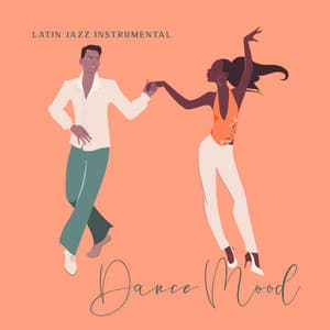 Latin Jazz Instrumental: Dance Mood, Relaxing and Positive Atmosphere for Long Day - Latino Dance Music Academy