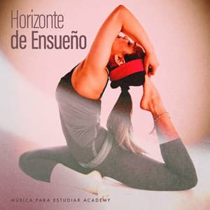 Horizonte de Ensueño - Musica Para Estudiar Academy