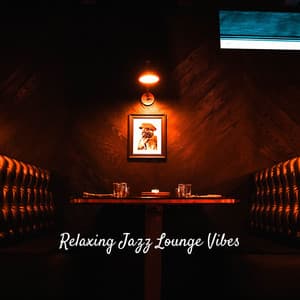 Relaxing Jazz Lounge Vibes - Chill Lounge