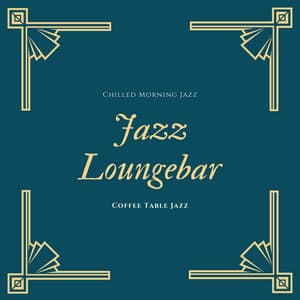 Jazz Loungebar - Chilled Morning Jazz, Coffee Table Jazz, Jazz Classics Suite - Buddha Spirit Ibiza Chillout Lounge Bar Music DJ