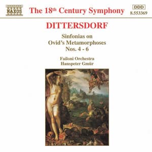 Dittersdorf: Sinfonias On Ovid's Metamorphoses, Nos. 4 - 6 - Carl Ditters von Dittersdorf