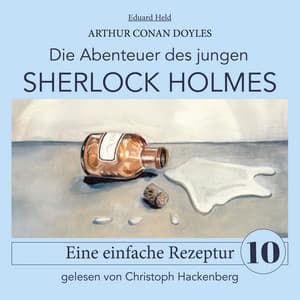 Sherlock Holmes: Eine einfache Rezeptur - Der junge Sherlock Holmes