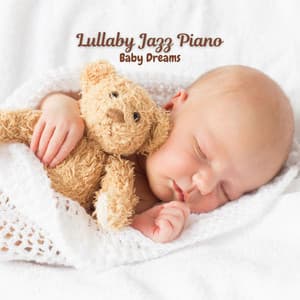 Lullaby Jazz Piano: Baby Dreams - Lullaby Piano Baby