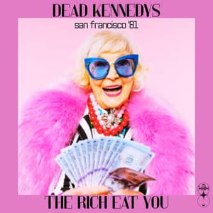 The Rich Eat You - Dead Kennedys