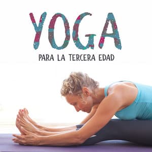 Yoga para la Tercera Edad – Rutina para Mejorar la Calidad de Vida, Restaurar la Flexibilidad, La Fuerza y la Estabilidad, Prevenir las Caídas, Mejorar el Sueño, Controlar la Depresión y la Ansiedad, Alivio del Dolor Crónico - Academia de Música de Yoga Pilates