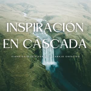 Inspiración En Cascada: Piano Calmante Para El Trabajo Creativo - Sonidos De Agua