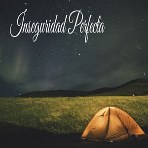 Inseguridad Perfecta - Música Relajante