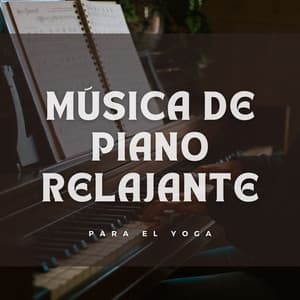 Música De Piano Relajante Para El Yoga - Academia de Música Relajante de Piano Jazz