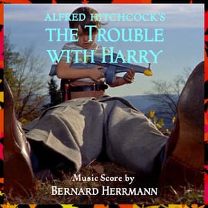 Alfred Hitchcock's the Trouble with Harry - Bernard Herrmann