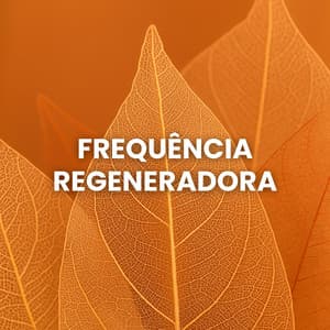 Frequência Regeneradora - Frequência de Deus