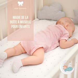 Magie de la boîte à musique pour enfants - Bébé Sommeil