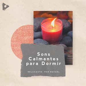 Sons Calmantes para Dormir - Relaxante: Por Rafael