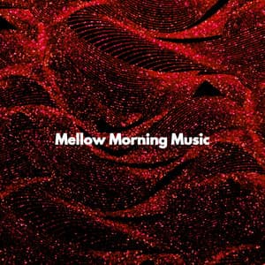 Mellow Morning Music - Instrumental Soft Jazz