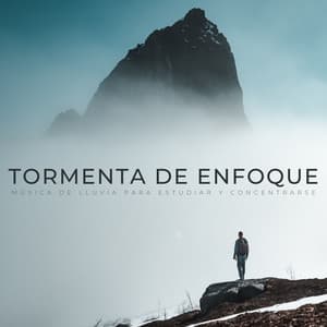 Tormenta De Enfoque: Música De Lluvia Para Estudiar Y Concentrarse - Lloviendo Relajante