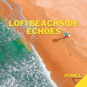 Lofi Beachside Echoes - #Chill