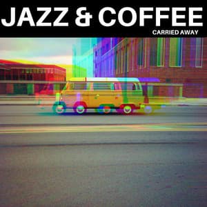 Carried Away - Jazz & Coffee