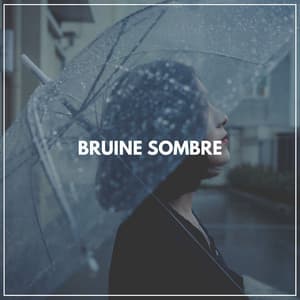 Bruine sombre - Chute de Pluie