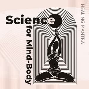 Science for Mind-Body: Healing Mantra Meditation - Oasis of Relaxation and Meditation