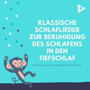 Klassische Schlaflieder zur Beruhigung des Schlafens in den Tiefschlaf - Kinderreime und Wiegenlieder für Kinder