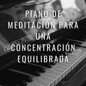 Claridad Serena: Piano De Meditación Para Una Concentración Equilibrada - Música cristiana para piano