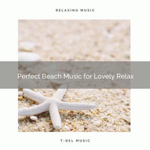 2020 Best: Perfect Beach Music for Lovely Relax - Ocean Of White Noise